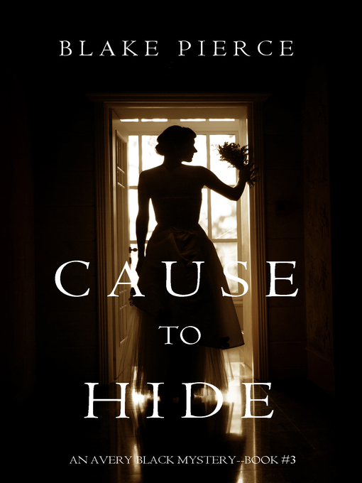 Title details for Cause to Hide by Blake Pierce - Available